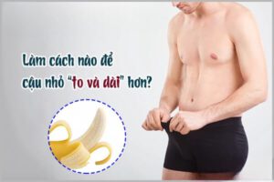 cách tăng kích thước cậu nhỏ