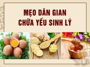 mẹo dân gian chữa yếu sinh lý