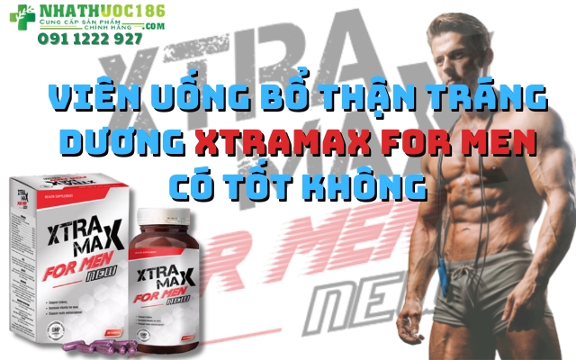 Viên uống bổ thận tráng dương Xtramax For Men có tốt không